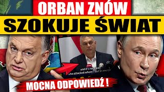 ORBAN ZNÓW SZOKUJE - NATYCHMIASTOWA ODOPOWIEDŹ