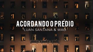 Luan Santana - Acordando o Prédio ft WAO (Club Version)