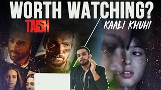 Are TAISH & KAALI KHUHI Worth Watching? | Review