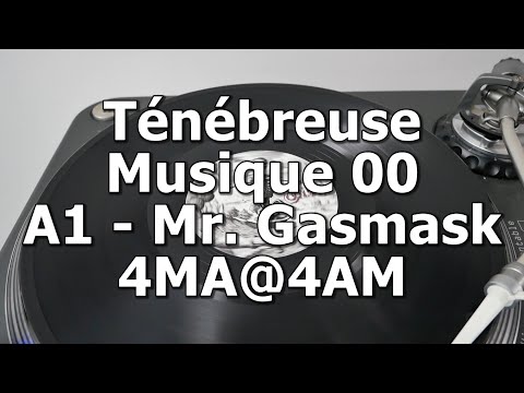 Ténébreuse Musique 00 - A1 - Mr. Gasmask - 4MA@4AM