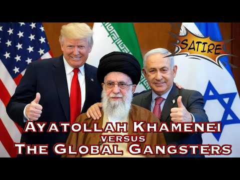 Ayatollah Khamenei vs. The Global Gangsters (Satire)