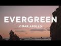 Omar Apollo - Evergreen (Lyrics) | you know you really made me hate myself