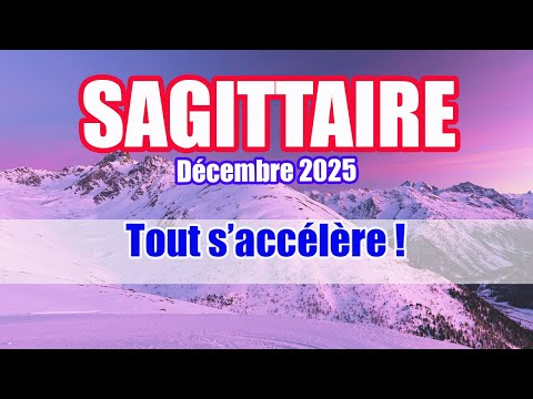 SAGITTAIRE DÉCEMBRE 2025 Vous quittez une situation et tout s'accélère !