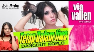 Download lagu TETAP DALAM JIWA - Via Vallen - Dangdut Koplo Hot Terbaru mp3 Download lagu TETAP DALAM JIWA - Via Vallen - Dangdut Koplo Hot Terbaru mp3