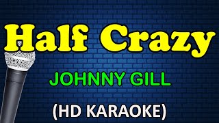 HALF CRAZY - Johnny Gill (HD Karaoke)