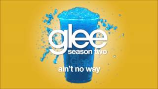 Ain&#39;t No Way | Glee [HD FULL STUDIO]