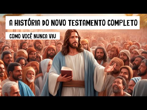 A História do NOVO TESTAMENTO COMPLETO Como Você Nunca Viu