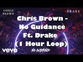 Chris Brown - No Guidance ft. Drake (1 Hour Loop)