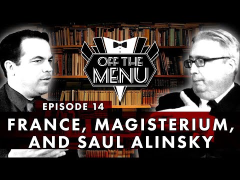 Off the Menu: Episode 14 - France, Magisterium, and Saul Alinsky