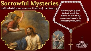 SORROWFUL MYSTERIES (for: Tuesdays & Fridays) — with Meditations on the Fruits of the Rosary