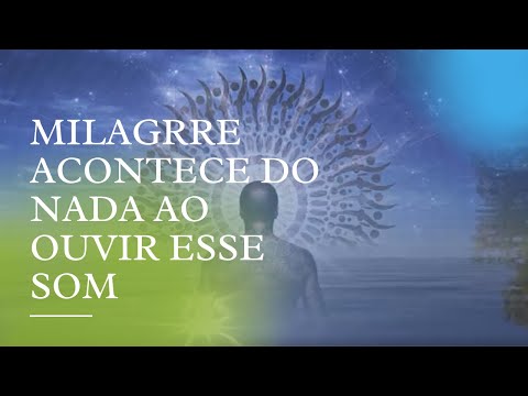 MILAGRRE ACONTECE DO NADA AO OUVIR ESSE SOM