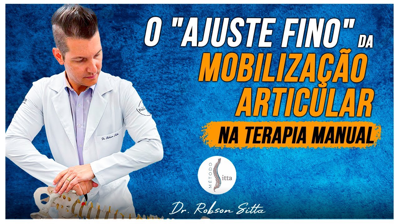 MOBILIZAÇÃO ARTICULAR APRENDA O RACIOCÍNIO CLÍNICO DA TERAPIA MANUAL MÉTODO SITTA do Dr Robson Sitta