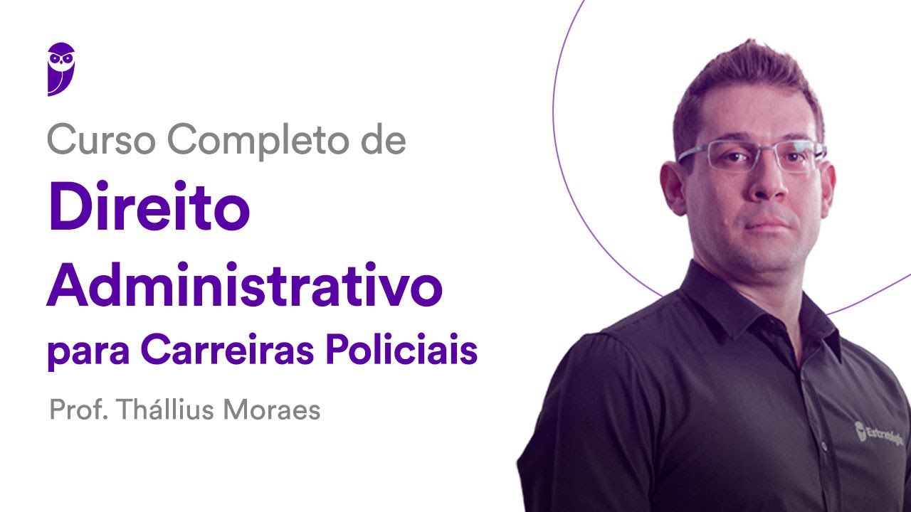 Curso Completo de Direito Administrativo Carreiras Policiais - Prof. Thállius Moraes
