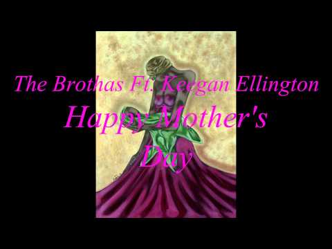The Brothas ft Keegan Ellington - Happy Mother's Day