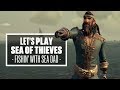 Let's Play Sea of Thieves - LOAD THE CANNONS WE'RE GOING FISHING