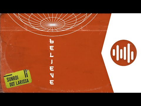 Sunroi, Dot Larissa - Believe
