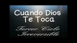 Cuando Dios te toca - Tercer Cielo !!