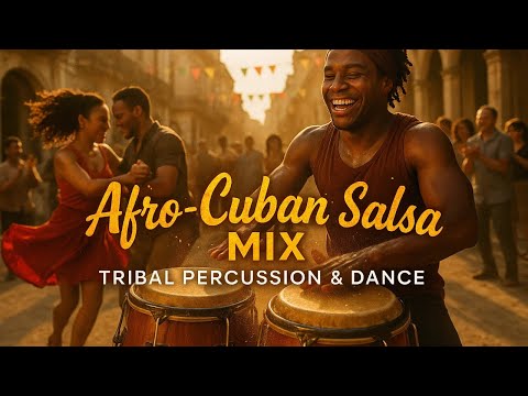 Afro-Cuban Salsa Mix for Dancing – Tribal Percussion, Congas & Tambores