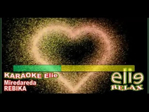 ElieRelax  KARAOKE Elie   Miredareda   Rebika