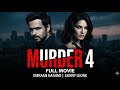 Murder 4 Full Movie Emaran Hashmi Blockbuster Romantic Movie 2025 Full Movie