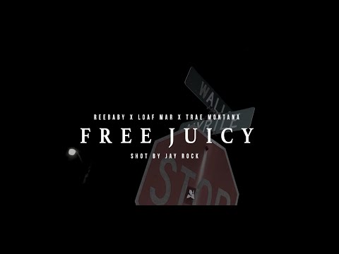 Reebaby, Loaf Mar, Trae Montana - "FREE JUICY"