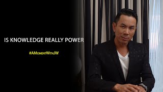 A Moment With JW | Is Knowledge Really Power
