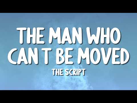 The Script - The Man Who Can't Be Moved (Lyrics)
