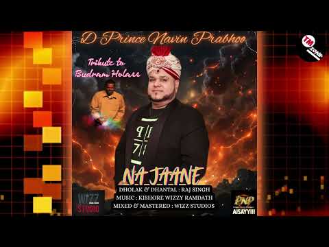 D Prince Navin Prabhoo - Na Jaane (A Tribute To Budram Holass) 2k26 Traditional Chutney