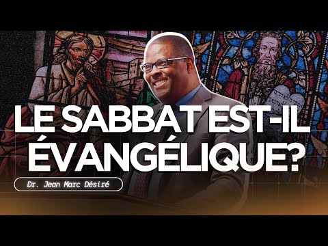 LE SABBAT EST-IL ÉVANGÉLIQUE? | Étude Biblique | Dr. Jean Marc Désiré