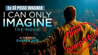 SÓ POSSO IMAGINAR(I CAN ONLY IMAGINE)Baseado em fatos reais.FILME EMOCIONANTE FILME COMPLETO DUBLADO