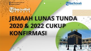 Tahap Pelunasan Biaya Haji Reguler Sudah Dibuka, Jemaah Lunas Tunda 2020 & 2022 Cukup Konfirmasi