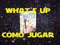 What 39 s Up: C mo Jugar tutorial
