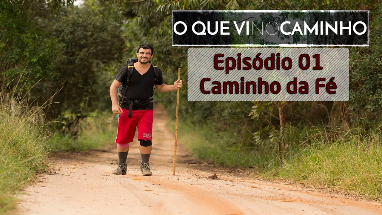 O que vi no caminho - episodio 1 - Caminho da Fé