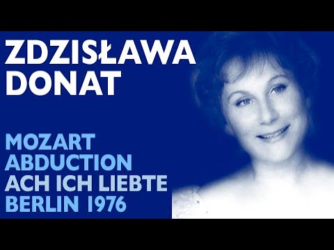Zdzisława Donat - Mozart: ABDUCTION FROM THE SERAGLIO, Ach ich liebte, Berlin 1976