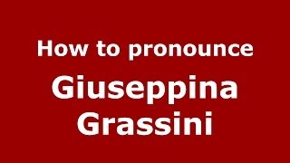How to pronounce Giuseppina Grassini