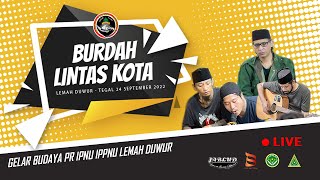 Download lagu 🔴 LIVE BURDAH LINTAS KOTA bersama anak jalanan JABLUD tegal , IPNU & IPPNU lemah duwur mp3