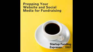 Startup Funding Espresso – Prepping Your Website and Social Media for Fundraising