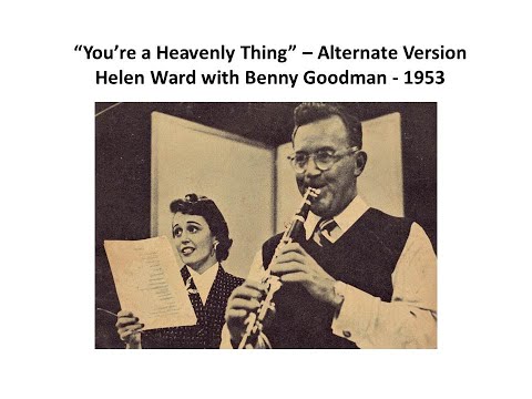 You're a Heavenly Thing (Alternate Version) - Helen Ward & Benny Goodman 1953