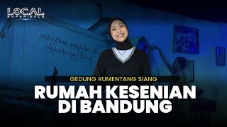 Menyusuri Gedung Rumentang Siang, Rumah Seniman Legendaris Kota Bandung