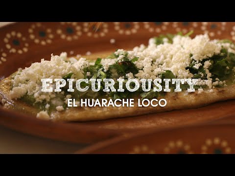 El Huarache Loco: Traditional Mexican Cuisine – Artisanal Food Masters – Epicurious
