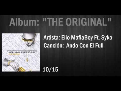 Elio "MafiaBoy" Ft. Syko - Ando Con El Full (AUDIO) Album "EL ORIGINAL"