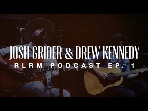 Josh Grider & Drew Kennedy - RLRM Podcast Ep. 1