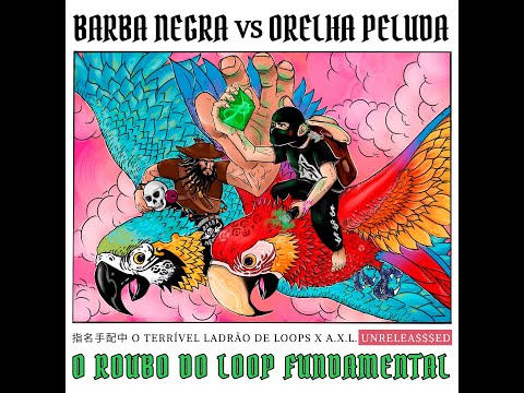 BARBA NEGRA VS ORELHA PELUDA - O ROUBO DO LOOP FUNDAMENTAL (FULL ALBUM)