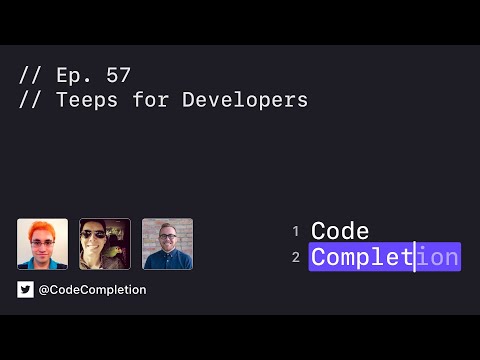 Code Completion Episode 57: Teeps for Developers thumbnail
