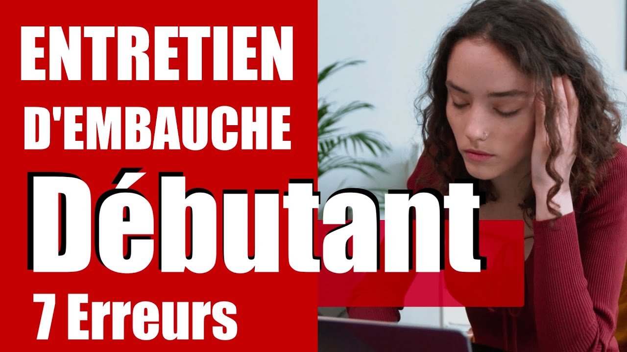 Entretien d'embauche sans expérience, stage, alternance (7 erreurs de débutant)