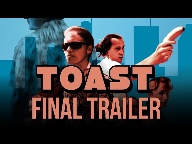 Toast  - Official Final Trailer