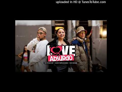 LOVE ABSURDO part. MC Ryan e MC Daniel