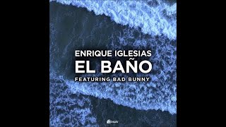 Enrique Iglesias - EL BAÑO (Audio) ft. Bad Bunny