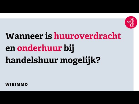 Wanneer is huuroverdracht en onderhuur bij handelshuur mogelijk? - Wikimmo