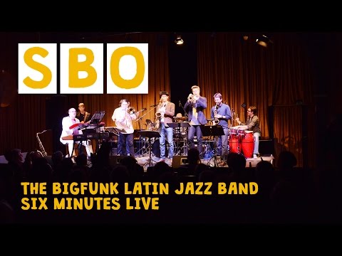 SBO - The Bigfunk Latin Jazz Band - Six Minutes LIVE!